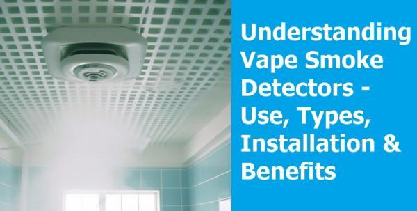 Understanding Vape Smoke Detectors: A Comprehensive Guide