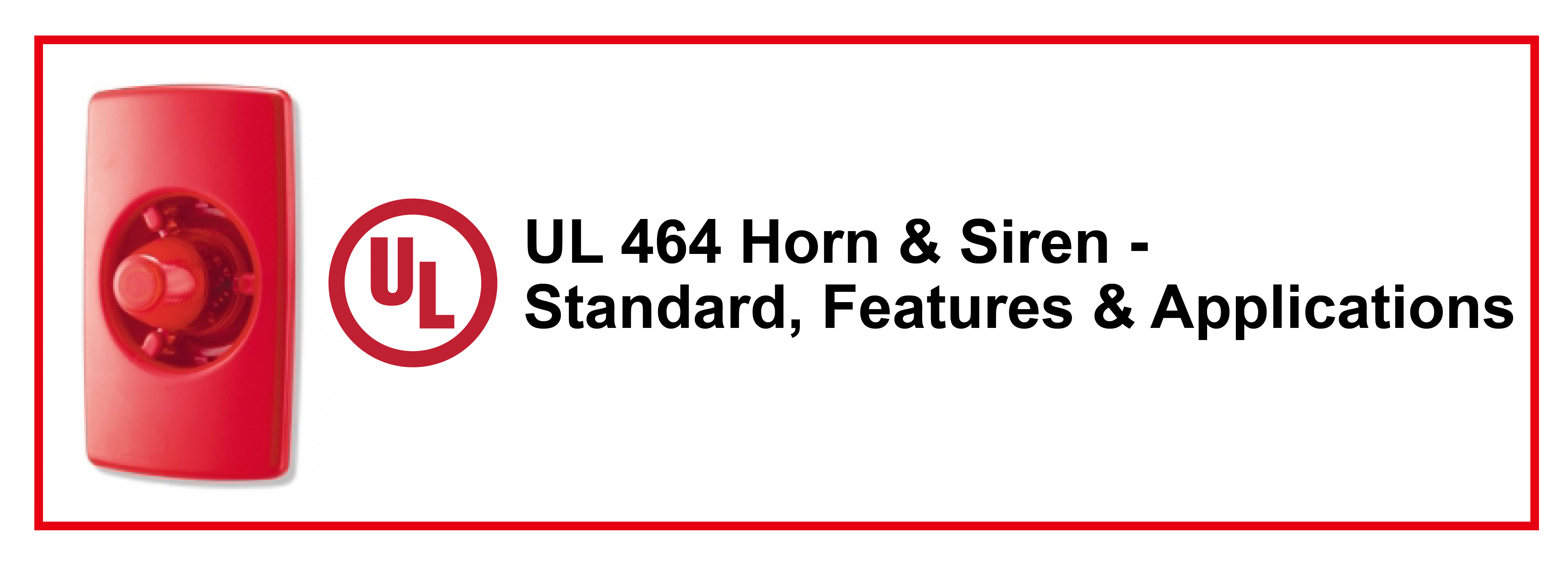 What Are UL 464 Horn & Siren for Alarm System: Standard, Features & Applications